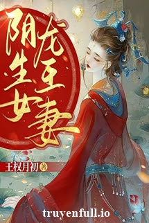Âm Sinh Nữ, Long Vương Thê – Vương Quyền Nguyệt Sơ