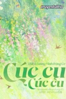 Cúc Cu Cúc Cu – Thiên Lương Vĩnh Động Cơ