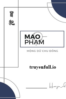 Mạo Phạm – Mộng Dữ Chu Đồng