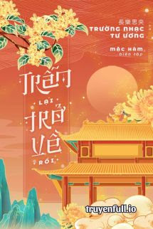 Trẫm Lại Trở Về Rồi – Trường Nhạc Tư Ương
