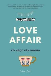 Love Affair [Diễm Ngộ] – Cổ Ngọc Văn Hương