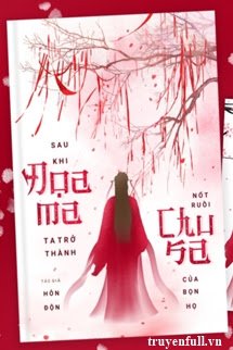 Sau Khi Đọa Ma, Bản vương Trở Thành Nốt Ruồi Chu Sa Của Đám người kia