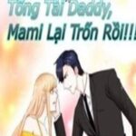 Tổng Tài Daddy, Mami Lại Trốn Rồi