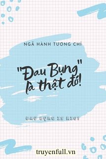 “Đau Bụng” Là Thật Đó!