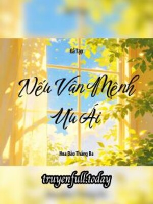 Nếu Vận Mệnh Ưu Ái – Đả Tạp