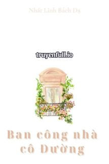 Ban Công Nhà Cô Đường – Nhất Linh Bách Dạ