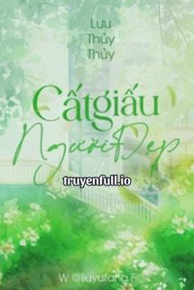 Cất Giấu Người Đẹp – Lưu Thủy Thủy