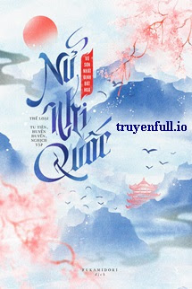 Nữ Nhi Quốc – Vũ Sơn Nhất Định Bất Hoá