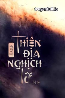 Thiên Địa Nghịch Lữ – Xuân Nhật Phụ Huyên