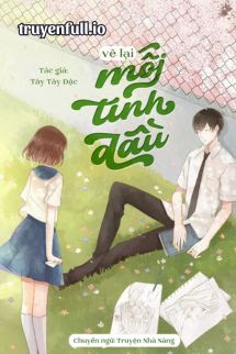 Vẽ Lại Mối Tình Đầu – Tây Tây Đặc