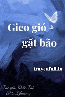 Gieo Gió Gặt Bão – Khốn Tải