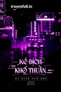 Kẻ Địch Khó Thuần – Kỵ Kình Nam Khứ