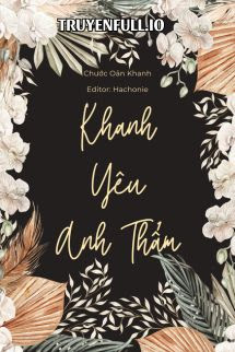 Khanh Yêu Anh Thẩm – Chước Oản Khanh
