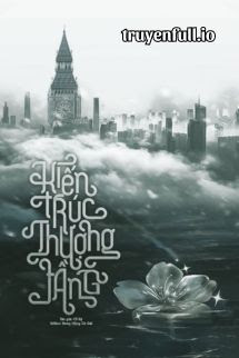 Kiến Trúc Thượng Tầng – Cố Kỷ