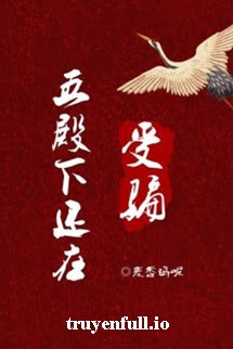 Ngũ Điện Hạ Vẫn Đang Bị Lừa – Mạch Hương Kê Ni