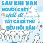 Sau Khi Vạn Người Ghét Chết Đi Tất Cả Kẻ Thù Đều Hối Hận