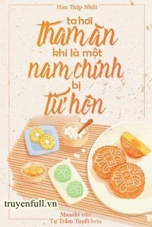 Lão phu Hơi Tham Ăn Khi Là Một Nam Chính Bị Từ Hôn